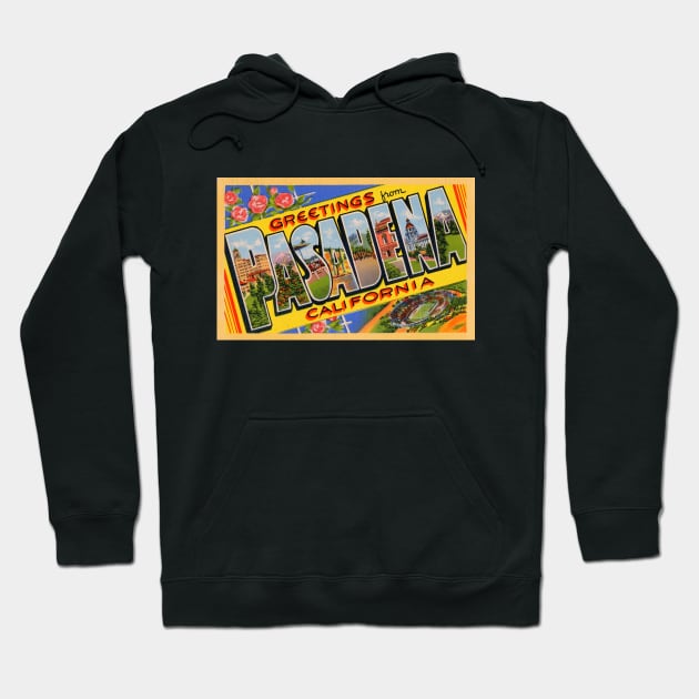 Greetings from Pasadena, California - Vintage Large Letter Postcard Hoodie by Naves